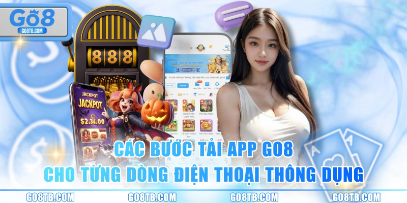 Các bước tải app GO8 cho từng dòng điện thoại thông dụng