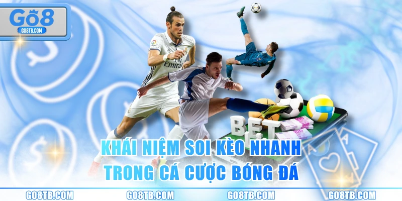 Khái niệm soi kèo nhanh trong cá cược bóng đá