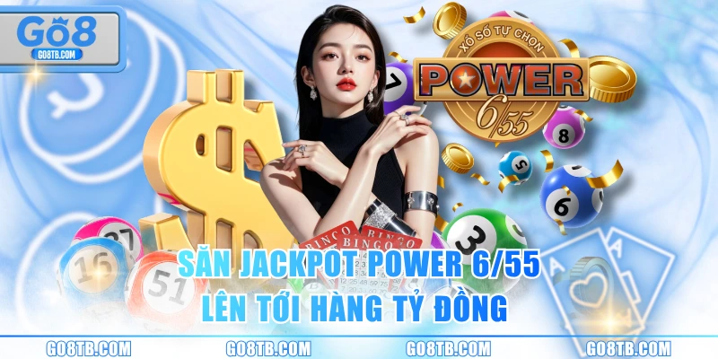 Săn Jackpot Power 6/55 lên tới hàng tỷ đồng 