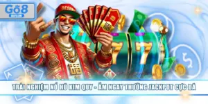 Trải Nghiệm Nổ Hũ Kim Quy - Ẵm Ngay Thưởng Jackpot Cực Đã